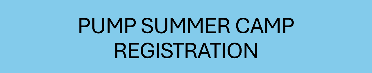 PUMP SUMMER CAMP REGISTRATION